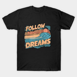 Follow Your Dreams T-Shirt